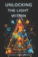 UNLOCKING the Light Within B0CKRKTNJS Book Cover