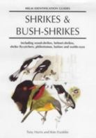 Shrikes and Bush-shrikes: Including Wood-shrikes, Helmet-shrikes, Shrike Flycatchers, Philentomas, Batises and Wattle-eyes (Helm Identification Guides) 0713638613 Book Cover