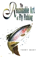The Reasonable Art of Fly Fishing 1558216839 Book Cover