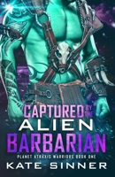 Captured By The Alien Barbarian: A Sci-fi Alien Romance series B0C2S71PXY Book Cover