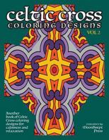 Celtic Cross Coloring Book : Another Book of Designs for Calmness and Relaxation 1600870104 Book Cover