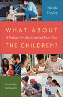 What about the Children?: Five Values for Multiracial Families 0664268994 Book Cover
