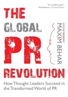 The Global PR Revolution: How Thought Leaders Succeed in the Transformed World of PR 1621537153 Book Cover