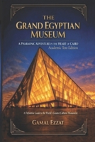 The Grand Egyptian Museum: A Pharaonic Adventure in the Heart of Cairo: ?????? ?????? ??????: ?????? ??????? ?? ??? ??????? B0G9TJF7D5 Book Cover