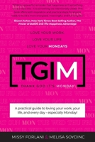 Tgim: Love Your Work. Love Your Life. Love Your Mondays. 1967451362 Book Cover