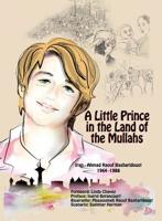 A Little Prince in the Land of the Mullahs : The True Story of a Teenager Who Stood up to the Mullahs' Regime in Iran 1944942297 Book Cover