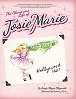 The Glamorous Life of Josie Marie : Hollywood 1957 0997587121 Book Cover