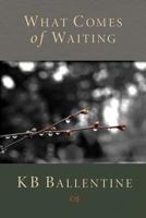 What Comes of Waiting 1421886715 Book Cover