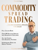 Commodity Spread Trading - The Best Seasonal Spreads for 2024/25: over 190 selected spreads with chart. Full-colour book. Indispensable book for spread trading. B0CPVJDRMT Book Cover