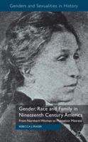 Gender, Race and Family in Nineteenth Century America: From Northern Woman to Plantation Mistress 1349336505 Book Cover
