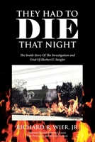 They Had to Die That Night: The Inside Story Of The Investigation and Trial Of Herbert F. Steigler 1662423632 Book Cover