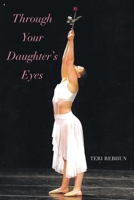 Through Your Daughter's Eyes 1645440125 Book Cover