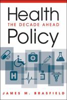 Health Policy: The Decade Ahead 1588267970 Book Cover