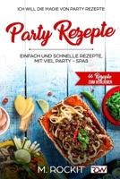 Party Rezepte, einfach und schnelle Rezepte, mit viel Party - Spaß.: 66 Rezepte zum verlieben, Ich Will - Die Magie von Party Rezepte- 1549990101 Book Cover
