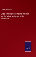 Lieder Der Niederländischen Reformierten Aus Der Zeit Der Verfolgung Im 16. Jahrhundert, Erstes Heft 1017631190 Book Cover