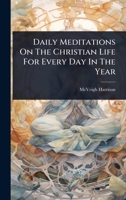 Daily Meditations On The Christian Life For Every Day In The Year 1024489329 Book Cover