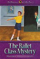 The Ballet Class Mystery (Adventures of Callie Ann, No 2) 155661814X Book Cover