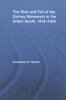 The Rise and Fall of the Garvey Movement in the Urban South, 1918-1942 0415804027 Book Cover