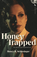 Honey Trapped: Sex, Betrayal, and Weaponized Love 1644282534 Book Cover