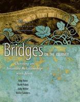 Bridges on the Journey: Choosing an Intimate Relationship with Jesus 1600067867 Book Cover