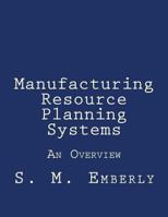 Manufacturing Resource Planning Systems: An Overview 1546638350 Book Cover
