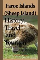 Faroe Islands (Sheep Island) History, Travel and Tourism: Government, Economy, People and Tradition 1543127762 Book Cover