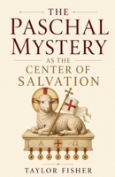 The Paschal Mystery as the Center of Salvation B0GZJF37RR Book Cover