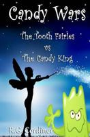 Candy Wars: The Tooth Fairies vs The Candy King 1453701877 Book Cover