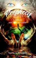 Prophecy: A History and How to Guide 1096176890 Book Cover