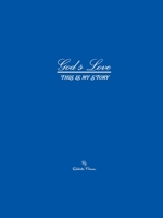 GOD'S LOVE, THIS IS MY STORY 1300266333 Book Cover