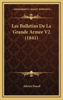 Les Bulletins de La Grande Armee V2 1167697421 Book Cover