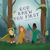 God Knew You First - Christian Children's Book 1736795805 Book Cover