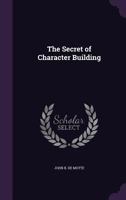 The Secret of Character Building 0766104885 Book Cover