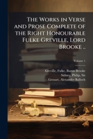 The Works in Verse and Prose Complete of the Right Honourable Fulke Greville, Lord Brooke 1247475182 Book Cover