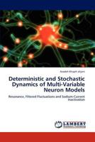 Deterministic and Stochastic Dynamics of Multi-Variable Neuron Models: Resonance, Filtered Fluctuations and Sodium-Current Inactivation 3659217743 Book Cover