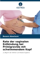 Rate der vaginalen Entbindung bei Primigravida mit schwimmendem Kopf 6205332442 Book Cover