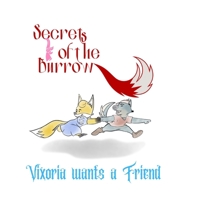 Secrets of the Burrow: Vixoria wants a Friend 1914334337 Book Cover