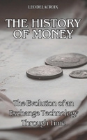 The History of Money: The Evolution of an Exchange Technology Through Time B0F1N247YP Book Cover