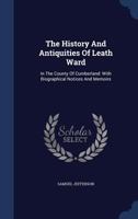 The History And Antiquities Of Leath Ward: In The County Of Cumberland: With Biographical Notices And Memoirs 1019293535 Book Cover