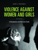 Violence Against Women and Girls: A Documentary and Reference Guide 1440843031 Book Cover