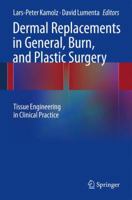 Dermal Replacements in General, Burn, and Plastic Surgery: Tissue Engineering in Clinical Practice 3709117593 Book Cover
