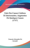 Faits Des Causes Célèbres Et Intéressantes: Augmentés De Quelques Causes... 1104089726 Book Cover