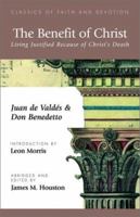 The Benefit of Christ: Living justified because of Christ's death (Classics of faith and devotion) 1573832510 Book Cover