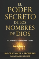EL PODER SECRETO DE LOS NOMBRES DE DIOS: 100 ORACIONES Y PROMESAS PARA ORAR CON PODE (Spanish Edition) B0F32M64TZ Book Cover