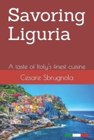 Savoring Liguria: A taste of Italy's finest cuisine B0CC4DMDBF Book Cover