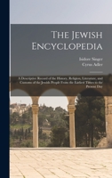 The Jewish Encyclopedia: A Descriptive Record of the History, Religion, Literature, and Customs of the Jewish People From the Earliest Times to 1015680550 Book Cover