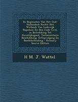 De Beginselen Van Het Oud Hollandsch Recht: Het Wetboek Van Lodewijk Napoleon En Den Code Civil (1881) 1289418667 Book Cover