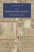 The Roman de Toute Chevalerie: Reading Alexander Romance in Late Medieval England 1487501897 Book Cover