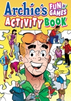 Archie's Fun 'n' Games Activity Book 1936975513 Book Cover