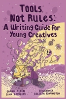 Tools, Not Rules: A Writing Guide for Young Creatives B0DPD365KZ Book Cover